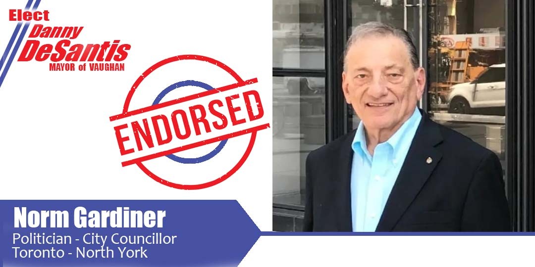 Elect Danny DeSantis New Mayor of Vaughan Norm Gardiner Endorsement
